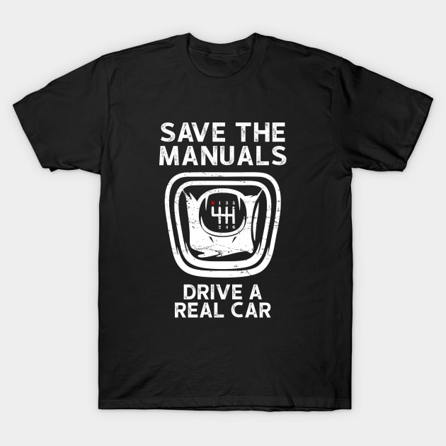 Save the Manuals - Drive A Real Car T-Shirt by Shut Down!